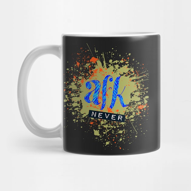 AFK(never) by Graphic Dinosaur